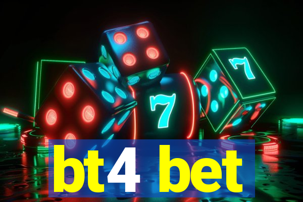 bt4 bet
